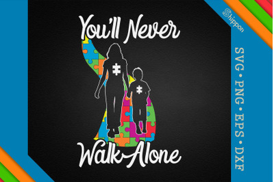 Autism Never Walk Alone Mom Son