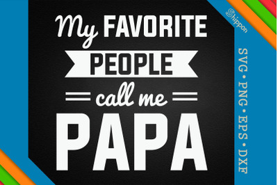 My Favorite People Call Me Papa