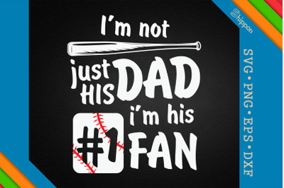 I&#039;m His #1 Fan Baseball Dad Father&#039;s Day