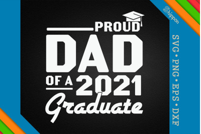 Proud Dad Of A 2021 Graduate Fathers Day