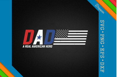 Dad A Real American Hero Father&#039;s Day