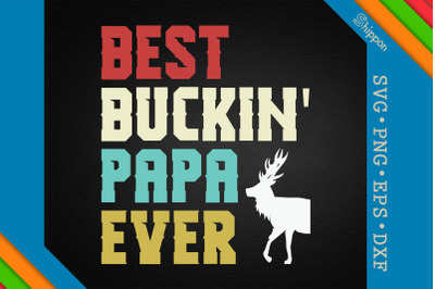 Best Buckin&#039; Papa Ever Father&#039;s Day