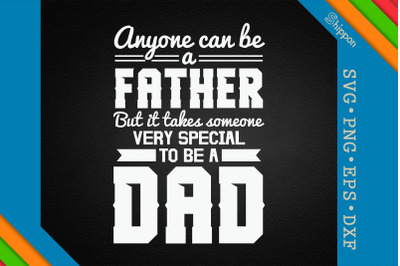 Anyone Can Be a Father Special Dad