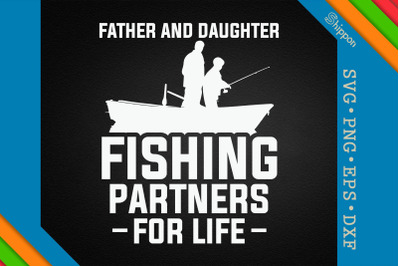 Dad Daughter Fishing Partners For Life