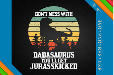 Don&#039;t Mess With  Dadasaurus Father&#039;s Day