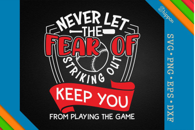 Don&#039;t Fear Of Striking Out Baseball Dad