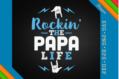 Rockin&#039; The Papa Life Father&#039;s Day Gift