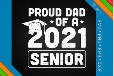 Proud Dad Of A 2021 Senior Father&#039;s Day