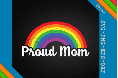 Proud Mom LGBTQ Mom Proud LGBTQ Rights