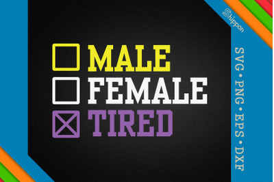 Not Male Not Femal Tired Non-Binary