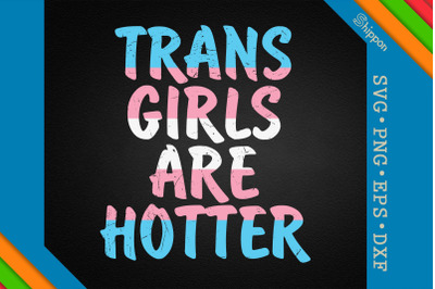 Trans Girls Are Hotter LGBTQ Proud