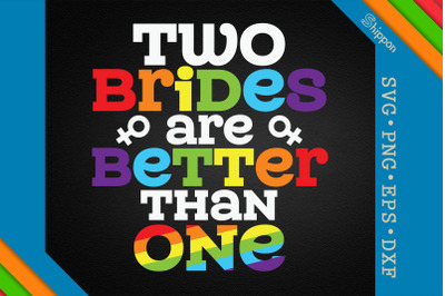 Two Brides Are Better Than One LGBTQ