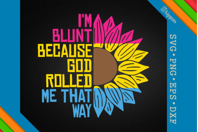 Pansexual Blunt God Rolled Me That Way