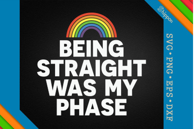 Being Straight Was My Phase LGBTQ