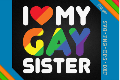 I Love My Gay Sister LGBTQ Proud