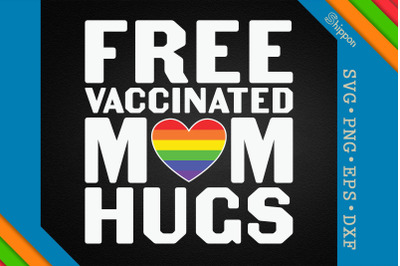 Free Vaccinated Mom Hugs LGBTQ