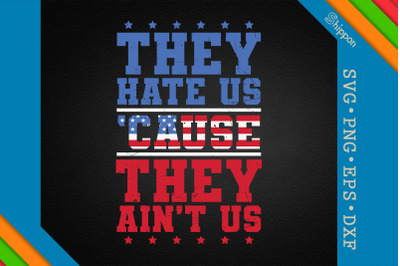 They Hate US Cause They Aint Us July 4th