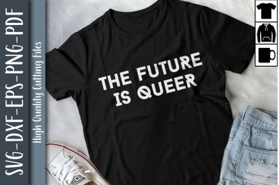 The Fututre Is Queer LGBTQ Proud