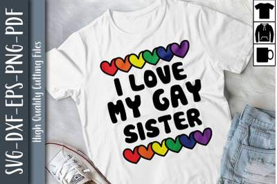 I Love My Gay Sister LGBTQ Proud