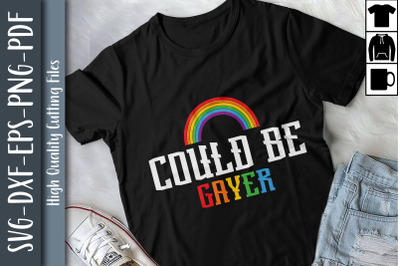 Could Be Gayer LGBTQ Proud LGBTQ Rights