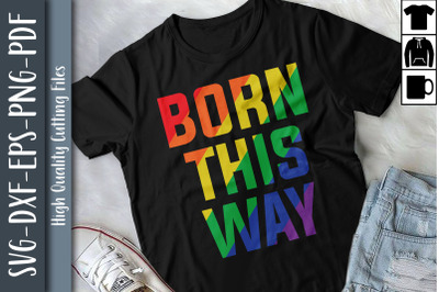 Born This Way LGBTQ Proud LGBTQ Rights