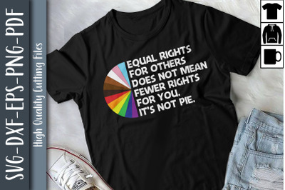 Equal Rights It&#039;s Not Pie LGBTQ Proud