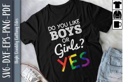 Do You Like Boys Or Girls Yes LGBTQ