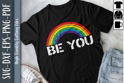 Be You Rainbow LGBTQ Proud LGBTQ Rights