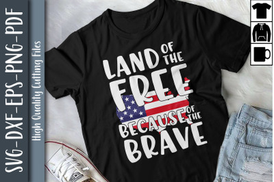 Land of The Free Because of The Brave