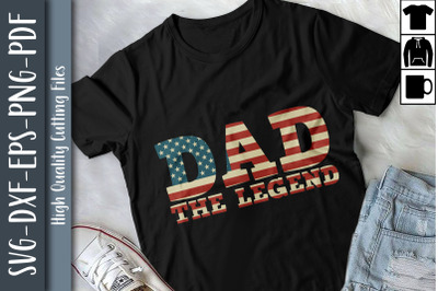 Dad The Legend 4th of July USA Flag