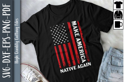 Make America Native Again 4th of July