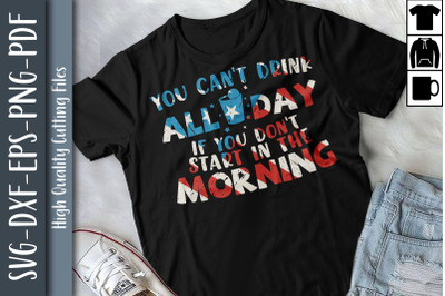 You Can&#039;t Drink All Day 4th of July