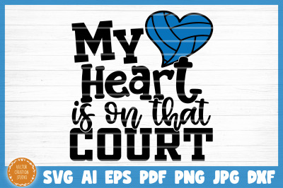 My Heart Is On That Court Volleyball SVG Cut File