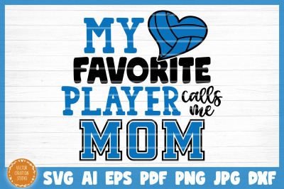 My Favorite Volleyball Player Calls Me Mom SVG Cut File