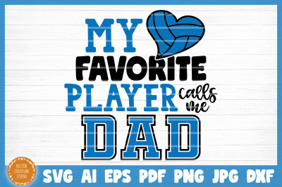 My Favorite Volleyball Player Calls Me Dad SVG Cut File