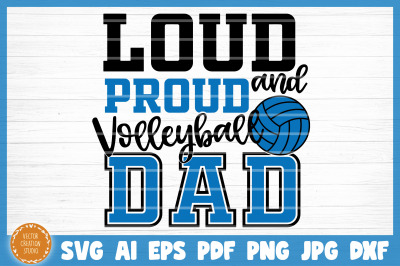 Loud And Proud Volleyball Dad SVG Cut File
