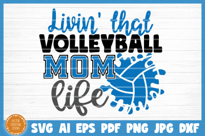 Living That Volleyball Mom Life SVG Cut File