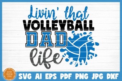 Living That Volleyball Dad Life SVG Cut File