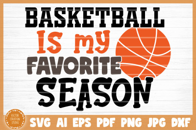 Basketball Is My Favorite Season SVG Cut File