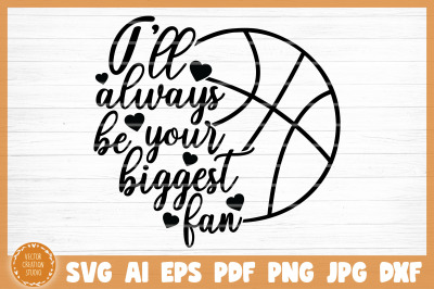 I Will Always Be Your Biggest Fan Basketball SVG Cut File