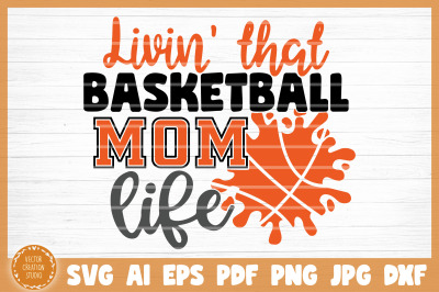Living That Basketball Mom Life SVG Cut File
