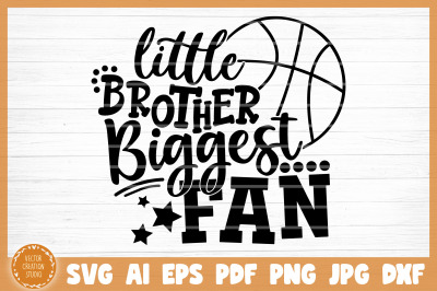 Little Brother Biggest Basketball Fan SVG Cut File