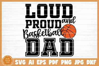 Loud And Proud Basketball Dad SVG Cut File