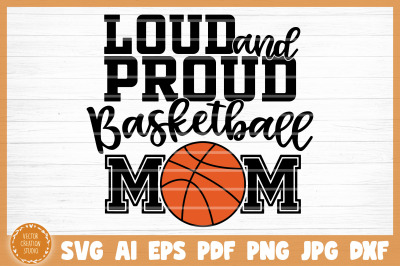 Loud And Proud Basketball Mom SVG Cut File