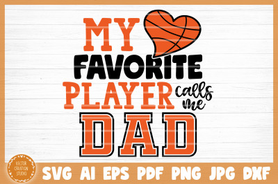My Favorite Basketball Player Calls Me Dad SVG Cut File