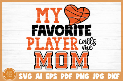 My Favorite Basketball Player Calls Me Mom SVG Cut File