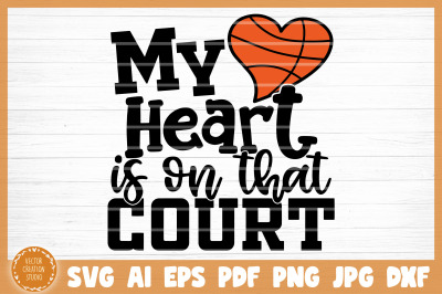 My Heart Is On That Court Basketball SVG Cut File