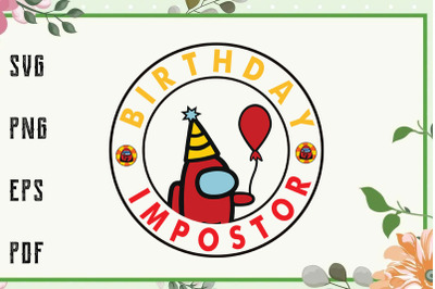 Birthday Impostor Svg, File For Cricut, For Silhouette, Cut File, Dxf,