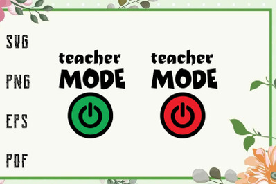 Teacher Mode On Off Funny Teacher Life Svg&2C; File For Cricut&2C; For Silho