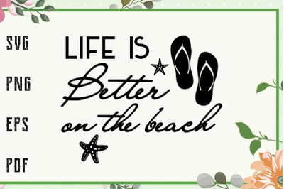 Life Is Better On The Beach Summer Vacation Svg, File For Cricut, For